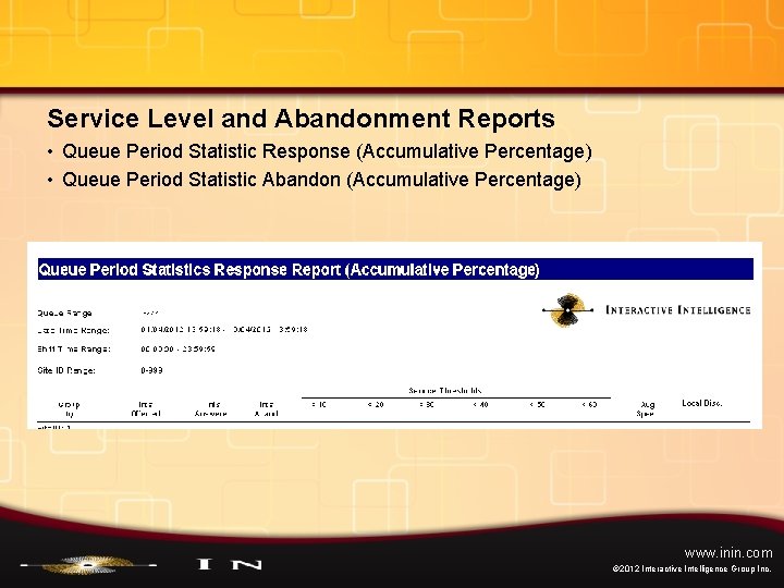 Service Level and Abandonment Reports • Queue Period Statistic Response (Accumulative Percentage) • Queue