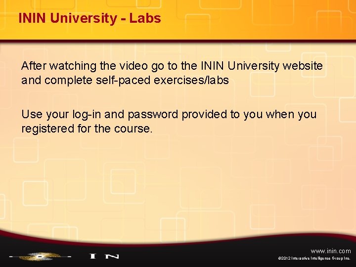 ININ University - Labs After watching the video go to the ININ University website