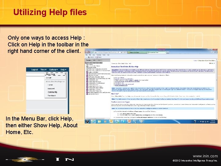 Utilizing Help files Only one ways to access Help : Click on Help in