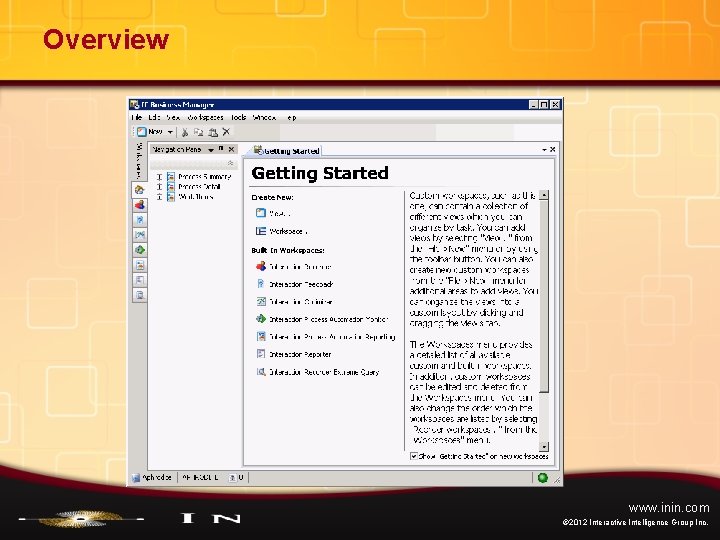 Overview www. inin. com © 2012 Interactive Intelligence Group Inc. 