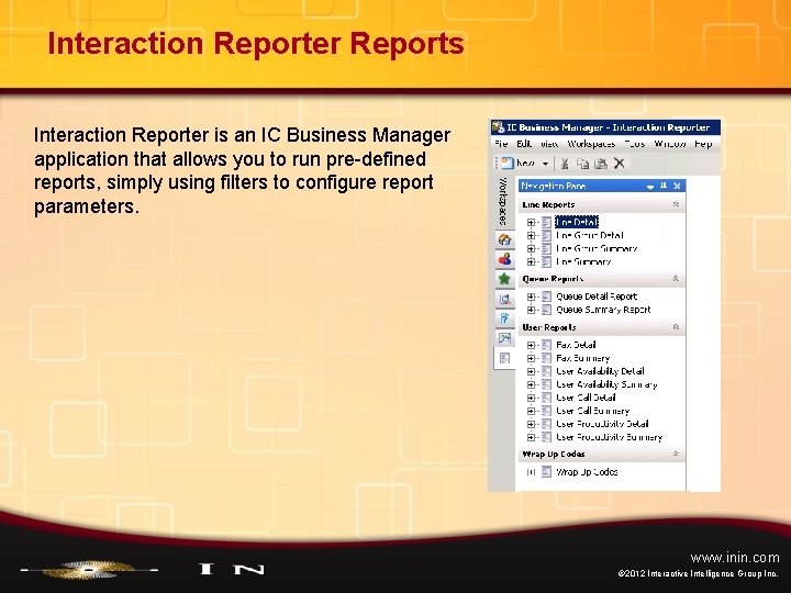 Interaction Reporter Reports Interaction Reporter is an IC Business Manager application that allows you