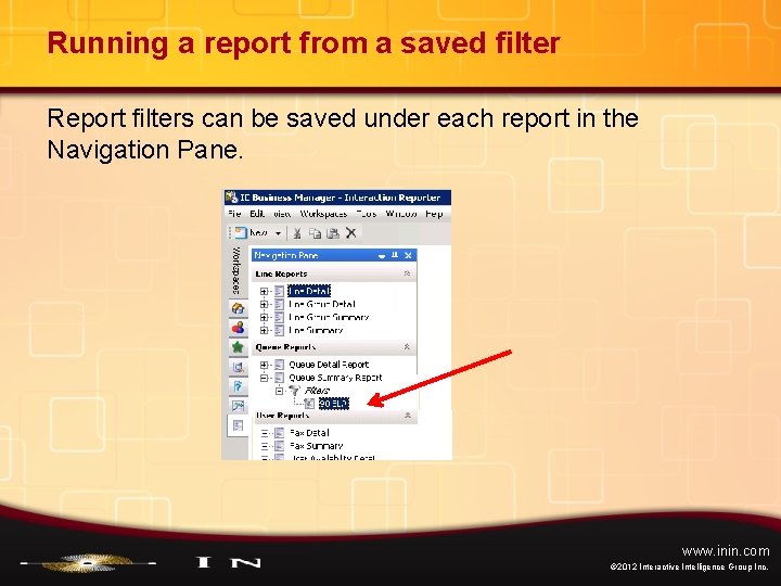 Running a report from a saved filter Report filters can be saved under each