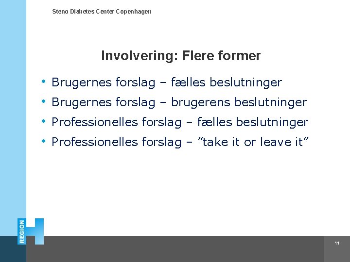 Steno Diabetes Center Copenhagen Involvering: Flere former • • Brugernes forslag – fælles beslutninger