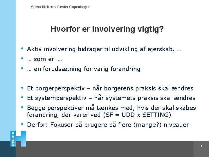 Steno Diabetes Center Copenhagen Hvorfor er involvering vigtig? • • • Aktiv involvering bidrager