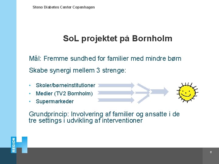 Steno Diabetes Center Copenhagen So. L projektet på Bornholm Mål: Fremme sundhed for familier