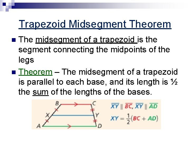 Trapezoid Midsegment Theorem The midsegment of a trapezoid is the segment connecting the midpoints