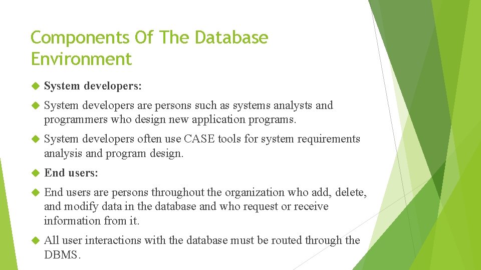 Components Of The Database Environment System developers: System developers are persons such as systems