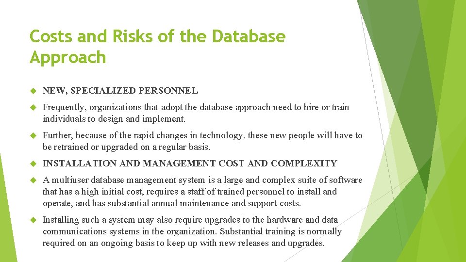 Costs and Risks of the Database Approach NEW, SPECIALIZED PERSONNEL Frequently, organizations that adopt
