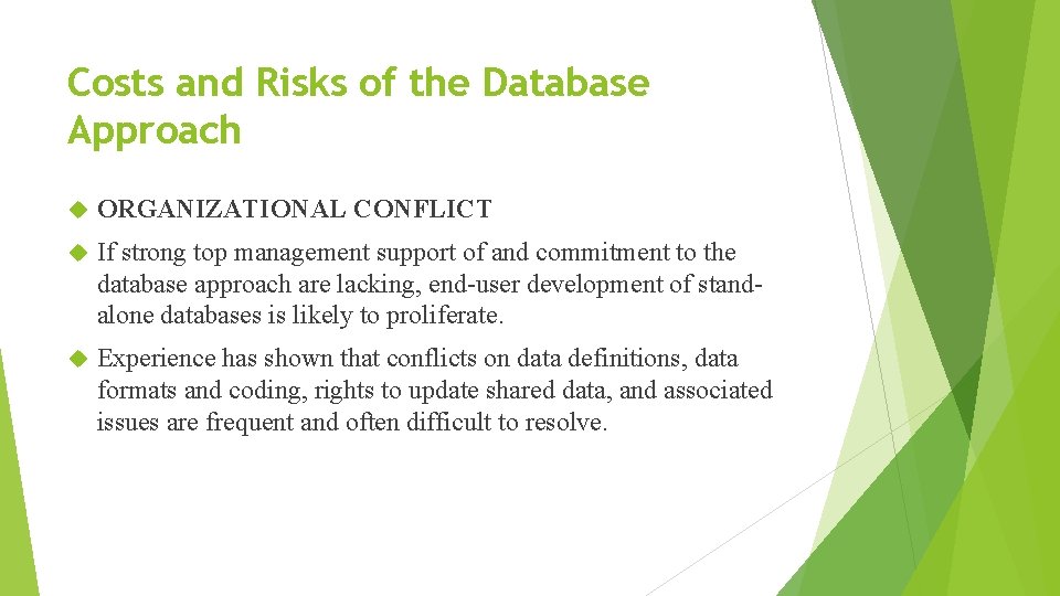 Costs and Risks of the Database Approach ORGANIZATIONAL CONFLICT If strong top management support