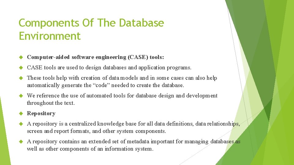 Components Of The Database Environment Computer-aided software engineering (CASE) tools: CASE tools are used
