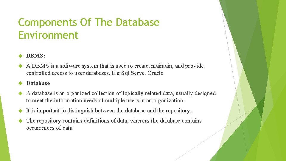 Components Of The Database Environment DBMS: A DBMS is a software system that is