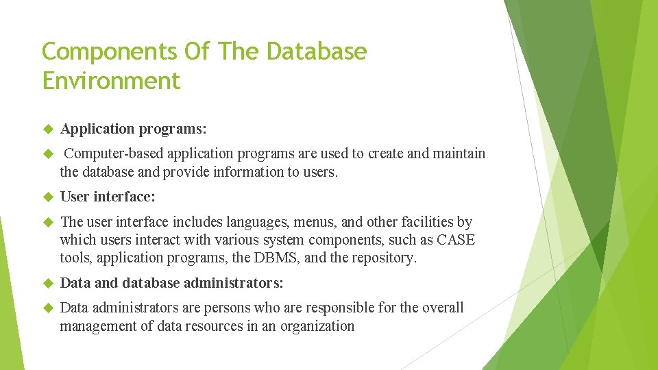 Components Of The Database Environment Application programs: Computer-based application programs are used to create