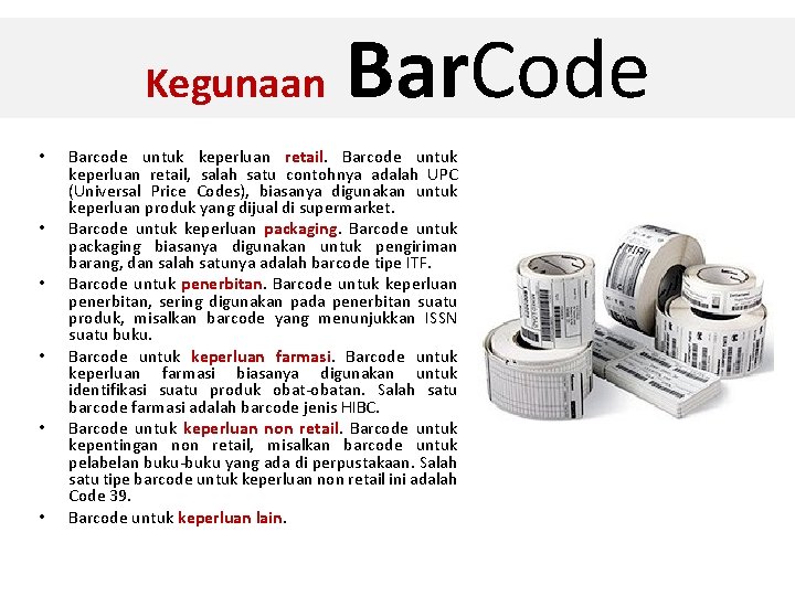 Kegunaan • • • Bar. Code Barcode untuk keperluan retail, salah satu contohnya adalah