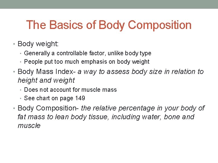 The Basics of Body Composition • Body weight: • Generally a controllable factor, unlike