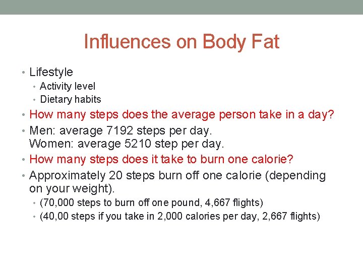 Influences on Body Fat • Lifestyle • Activity level • Dietary habits • How