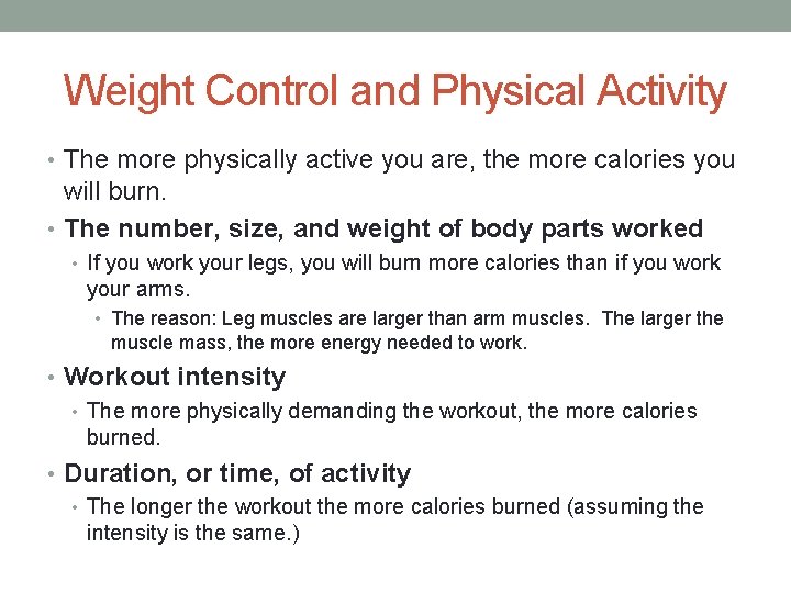 Weight Control and Physical Activity • The more physically active you are, the more