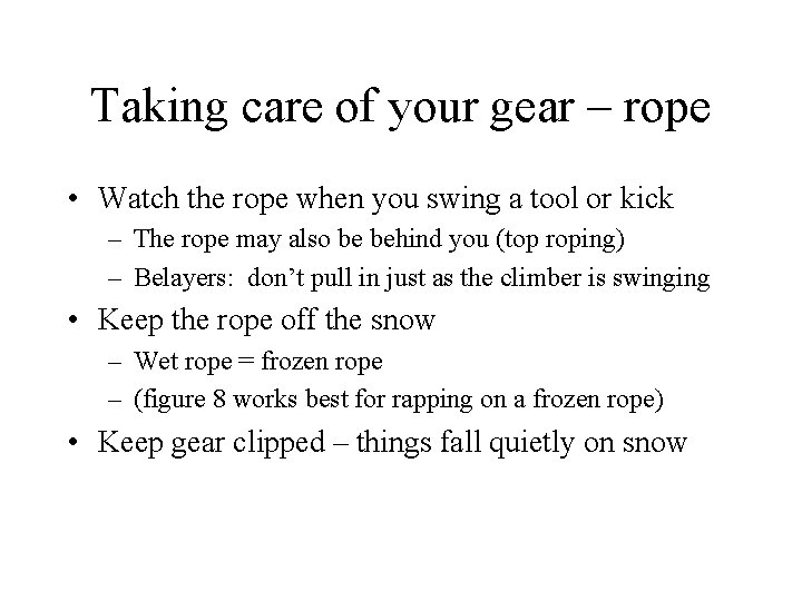 Taking care of your gear – rope • Watch the rope when you swing