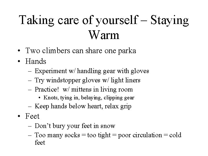 Taking care of yourself – Staying Warm • Two climbers can share one parka