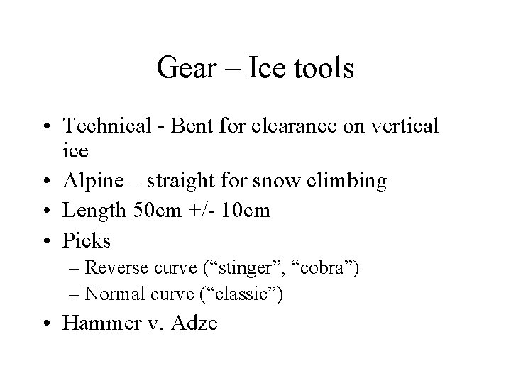 Gear – Ice tools • Technical - Bent for clearance on vertical ice •