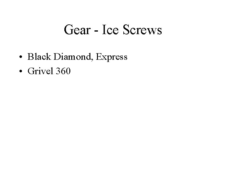 Gear - Ice Screws • Black Diamond, Express • Grivel 360 