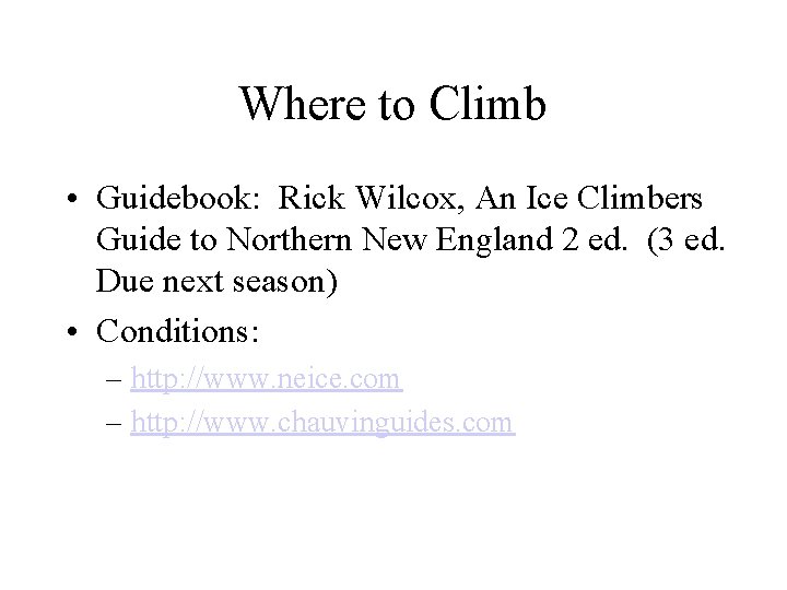 Where to Climb • Guidebook: Rick Wilcox, An Ice Climbers Guide to Northern New