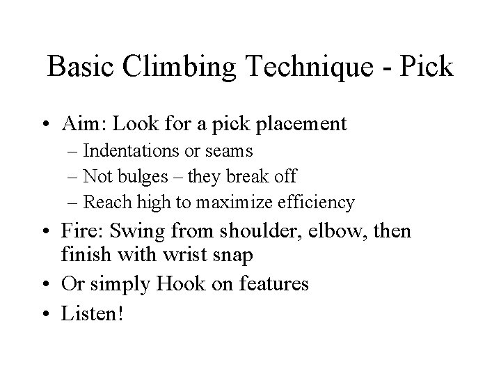 Basic Climbing Technique - Pick • Aim: Look for a pick placement – Indentations