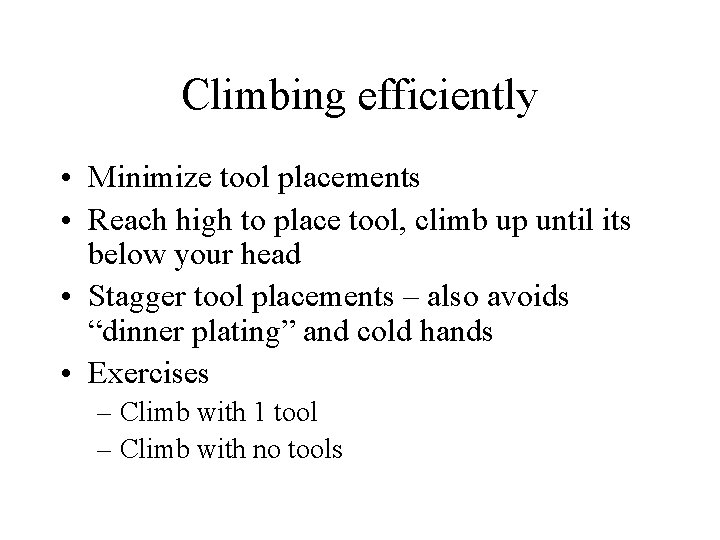 Climbing efficiently • Minimize tool placements • Reach high to place tool, climb up