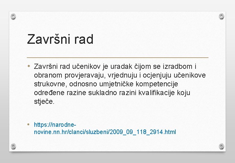 Završni rad • Završni rad učenikov je uradak čijom se izradbom i obranom provjeravaju,