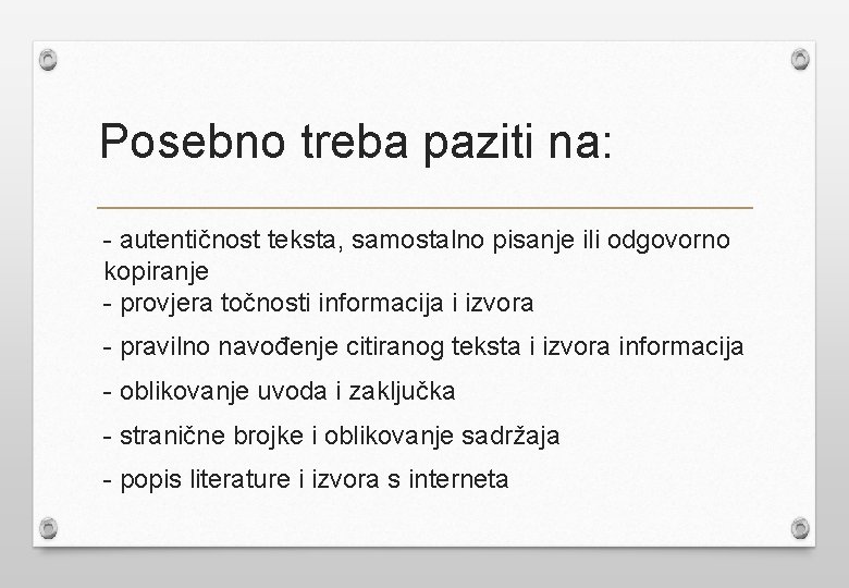 Posebno treba paziti na: - autentičnost teksta, samostalno pisanje ili odgovorno kopiranje - provjera