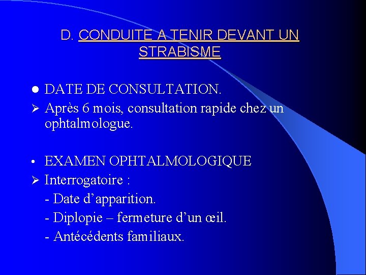 D. CONDUITE A TENIR DEVANT UN STRABISME DATE DE CONSULTATION. Ø Après 6 mois,