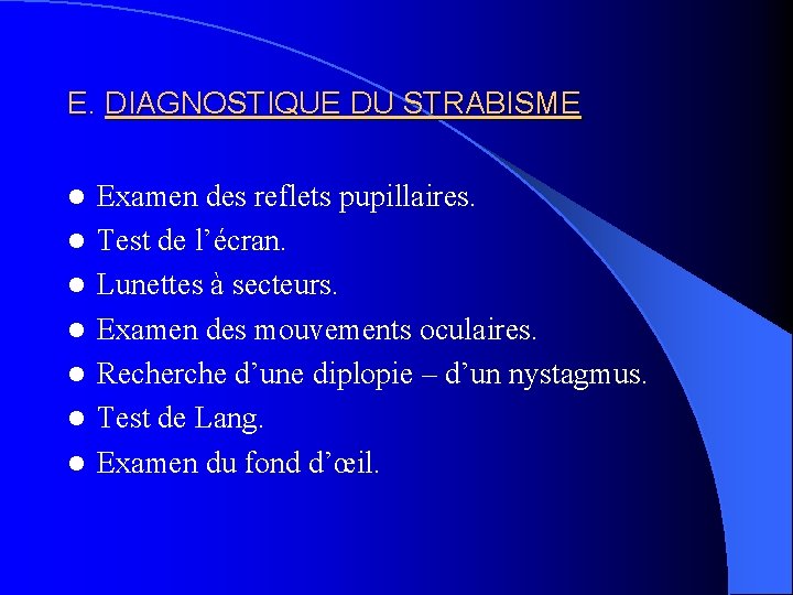 E. DIAGNOSTIQUE DU STRABISME l l l l Examen des reflets pupillaires. Test de