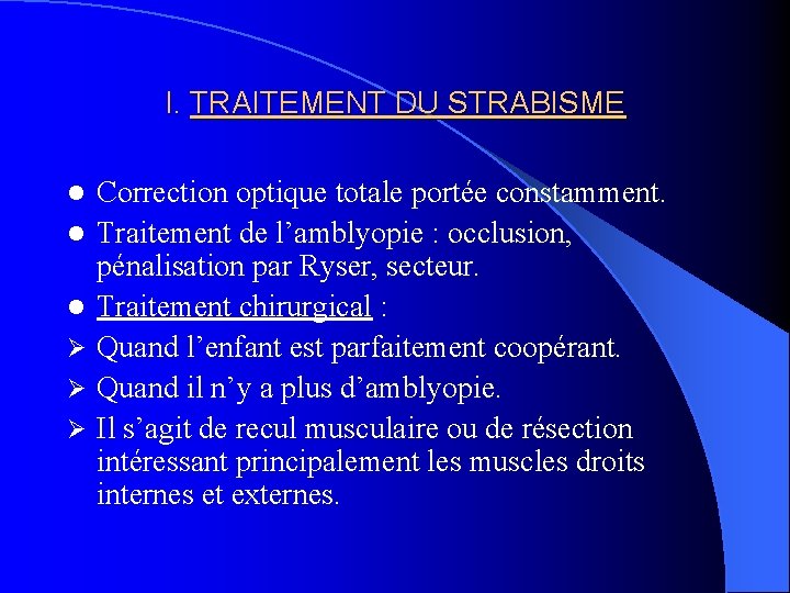 I. TRAITEMENT DU STRABISME l l l Ø Ø Ø Correction optique totale portée