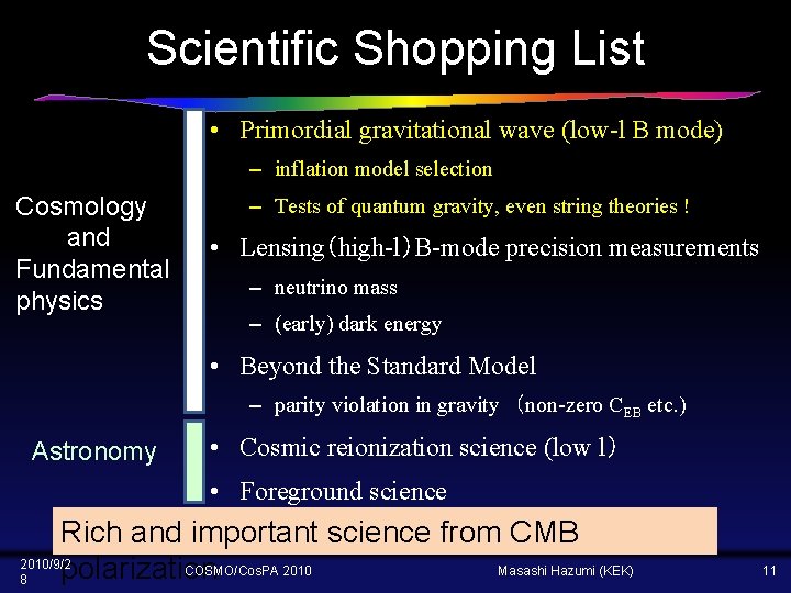 Scientific Shopping List • Primordial gravitational wave (low-l B mode) – inflation model selection