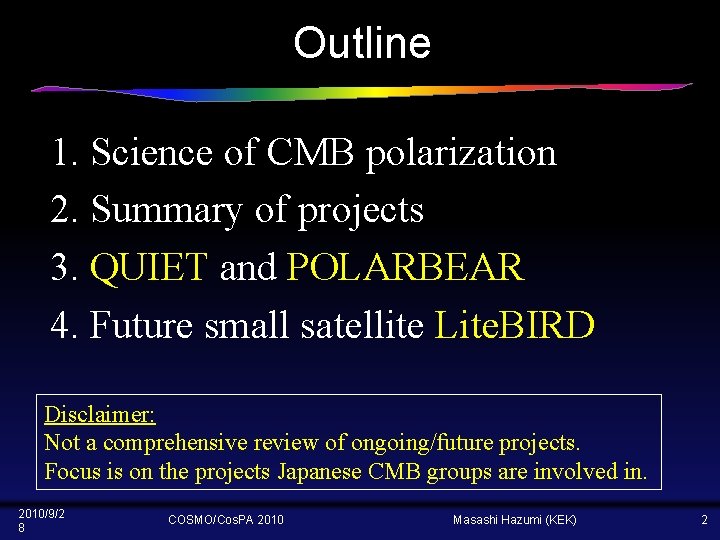Outline 1. Science of CMB polarization 2. Summary of projects 3. QUIET and POLARBEAR