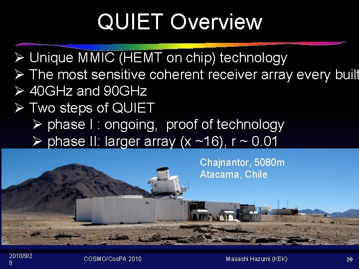QUIET Overview Ø Unique MMIC (HEMT on chip) technology Ø The most sensitive coherent