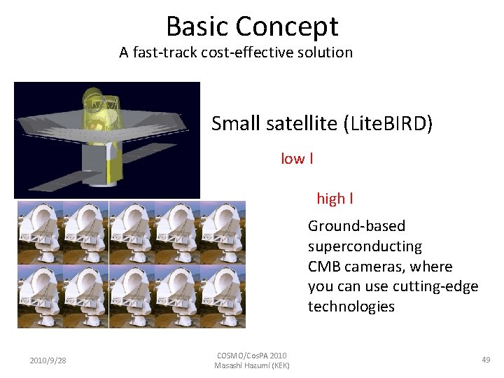 Basic Concept A fast-track cost-effective solution Small satellite (Lite. BIRD) low l high l