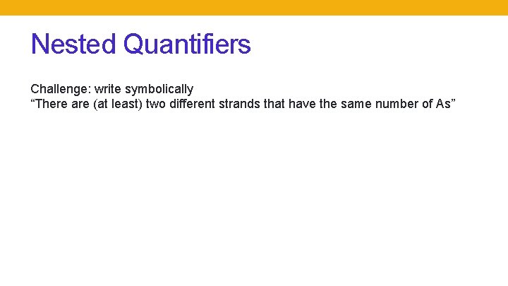Nested Quantifiers Challenge: write symbolically “There are (at least) two different strands that have