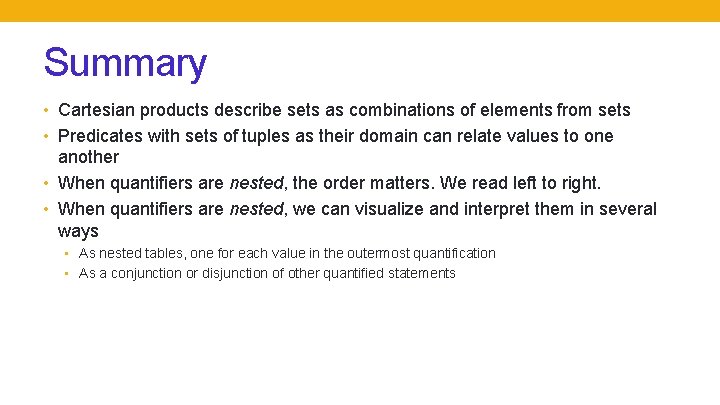 Summary • Cartesian products describe sets as combinations of elements from sets • Predicates