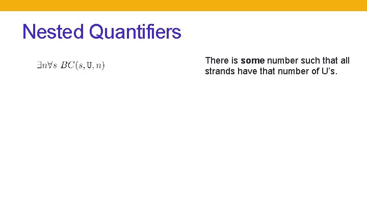 Nested Quantifiers There is some number such that all strands have that number of