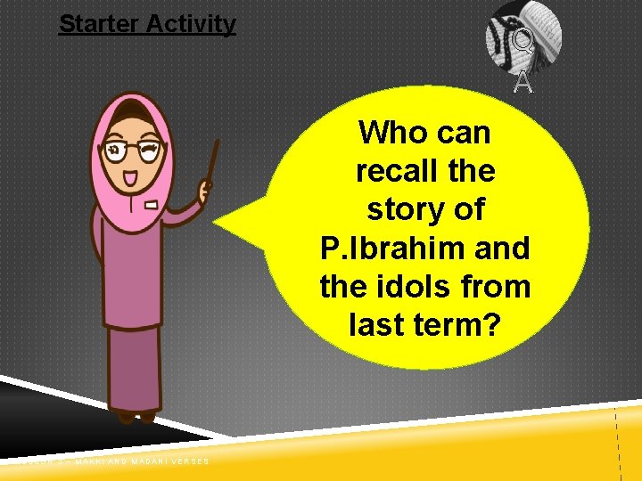 Starter Activity Who can recall the story of P. Ibrahim and the idols from