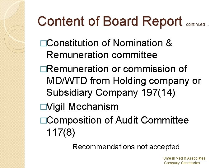 Content of Board Report continued… �Constitution of Nomination & Remuneration committee �Remuneration or commission