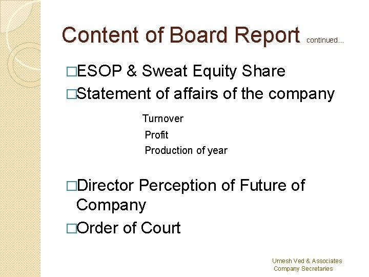 Content of Board Report continued… �ESOP & Sweat Equity Share �Statement of affairs of