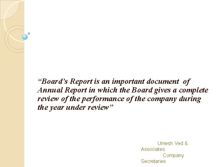 “Board’s Report is an important document of Annual Report in which the Board gives