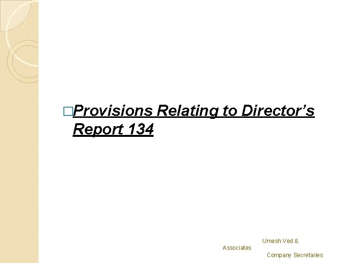 �Provisions Relating to Director’s Report 134 Umesh Ved & Associates Company Secretaries 