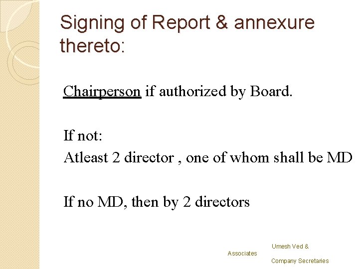 Signing of Report & annexure thereto: Chairperson if authorized by Board. If not: Atleast