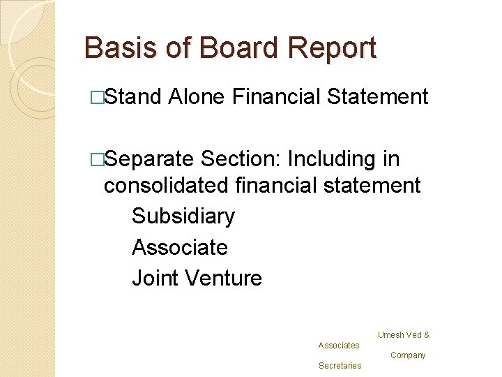 Basis of Board Report �Stand Alone Financial Statement �Separate Section: Including in consolidated financial
