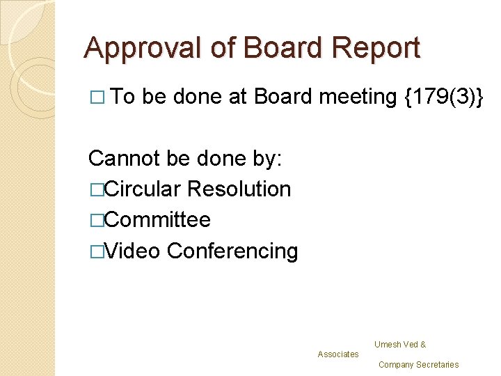 Approval of Board Report � To be done at Board meeting {179(3)} Cannot be