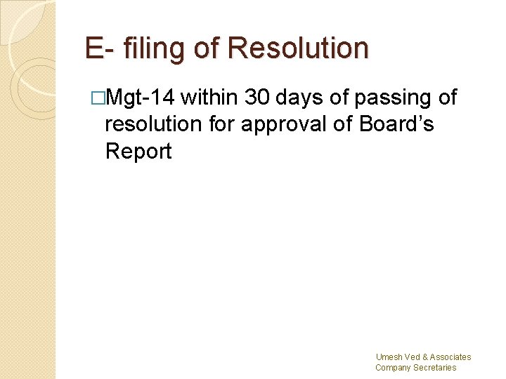 E- filing of Resolution �Mgt-14 within 30 days of passing of resolution for approval
