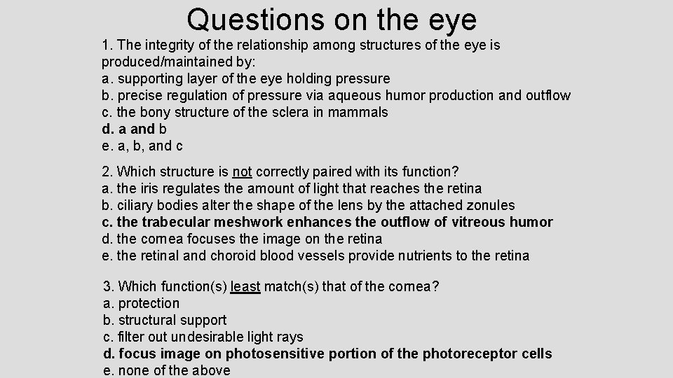 Questions on the eye 1. The integrity of the relationship among structures of the