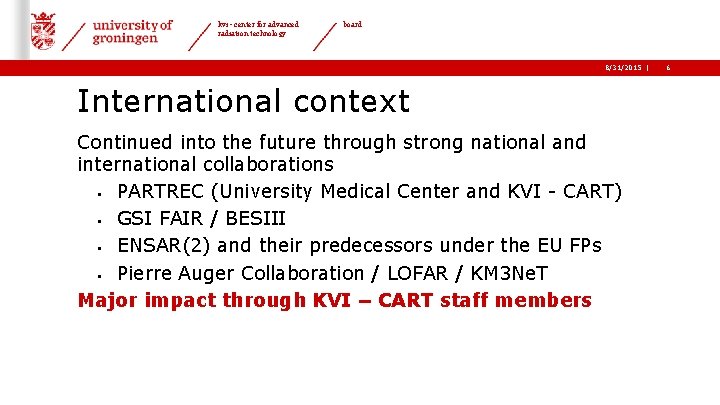 kvi - center for advanced radiation technology board 8/31/2015 | International context Continued into